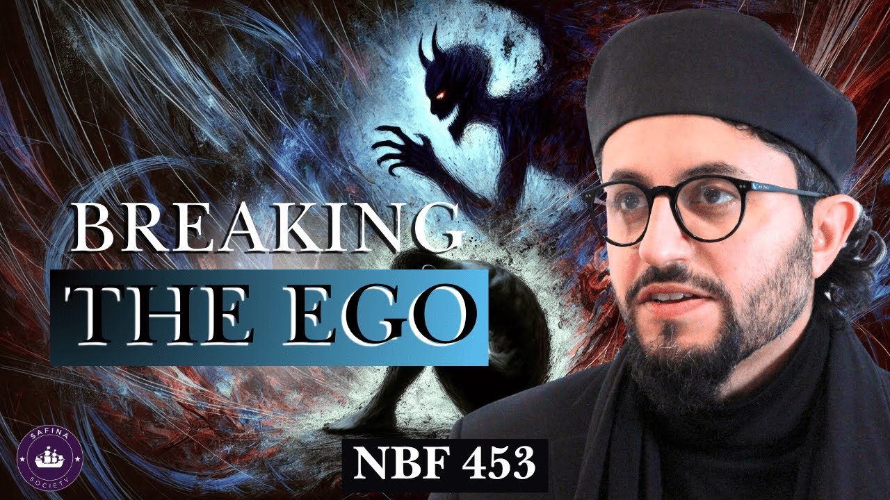 Breaking Your Ego || NBF 453 || Dr Shadee Elmasry