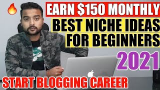 5 Best Blog Niche Ideas/Topic 2021 ? Low Competition High Traffic Blog Niches to Earn Money Online