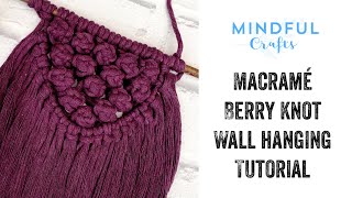 Mindful Crafts Macrame Berry Knot wall hanging tutorial