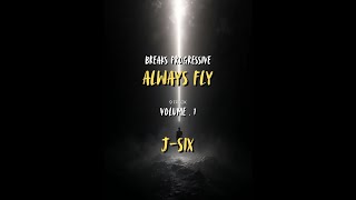 DADDY COME HOME - J-SIX EDIT | ALWAYS FLY VOLUME 1 | BREAKS PROGRESSIVE