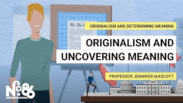 Originalism and Uncovering Meaning [No. 86]