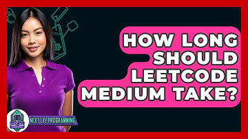 How Long Should LeetCode Medium Take? - Next LVL Programming