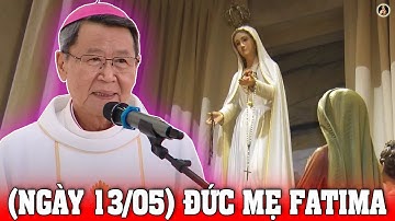(NGÀY 13/05) ĐỨC MẸ FATIMA | Bài giảng SÂU SẮC của  ĐC Phêrô Nguyễn Văn Khảm