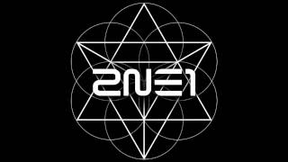 [Full Audio] 2NE1 - Gotta Be You (너 아님 안돼) [VOL. 2]