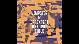 Jimpster, Crackazat - Natural Child Resimi