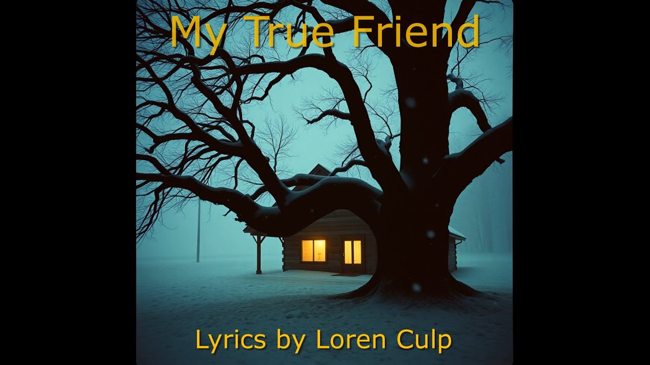 My True Friend FULL VIDEO, New Music written by Loren Culp