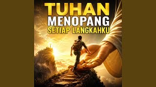 Tuhan Menopang Setiap Langkahku