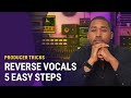 Reverse Vocals 5 EASY Steps Producer Tricks 