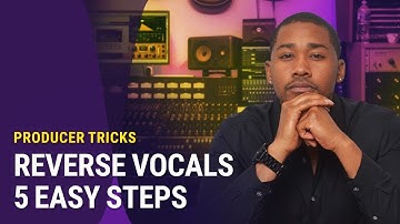 Reverse Vocals – 5 EASY Steps | Producer Tricks