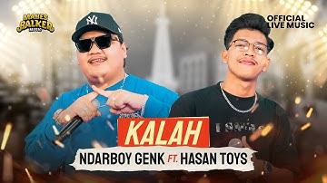 NDARBOY GENK feat. HASAN TOYS - KALAH (OFFICIAL LIVE MUSIC)