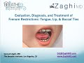 Full Lecture: Evaluation, Diagnosis, and Treatment of Tongue, Lip, & Buccal Ties, Dr. Soroush Zaghi