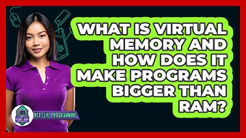 What Is Virtual Memory And How Does It Make Programs Bigger Than RAM? - Next LVL Programming