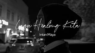 Lagu Healing Kita - Intan Maya Lagu Healing Kita - Intan Maya