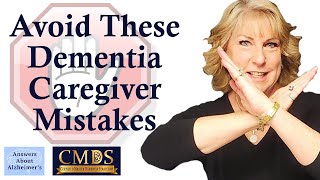 Don't Make This Dementia Caregiving Mistake