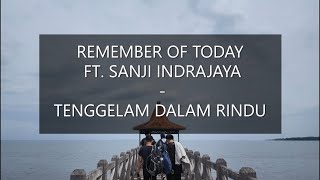 Remember Of Today Ft. Sanji Indrajaya - Tenggelam Dalam Rindu (lirik)