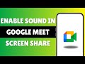 How To Enable Sound In Google Meet Screen Share