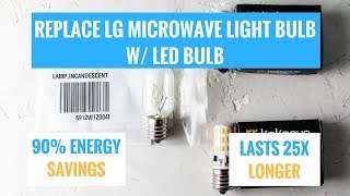 Replace LG Microwave Light Bulb 6912W1Z004B w/ LED Bulb & SAVE MONEY$$$