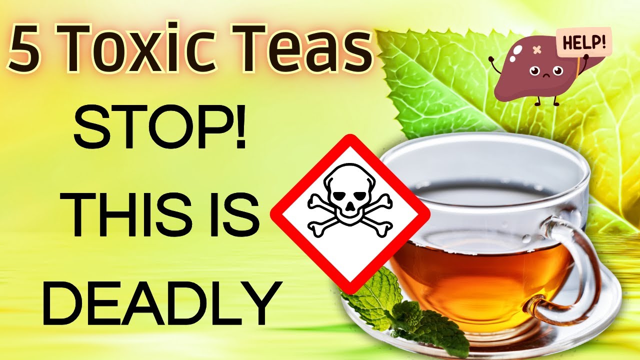 5 Toxic Teas You Should Never Drink 5 Dangerous Teas YouTube
