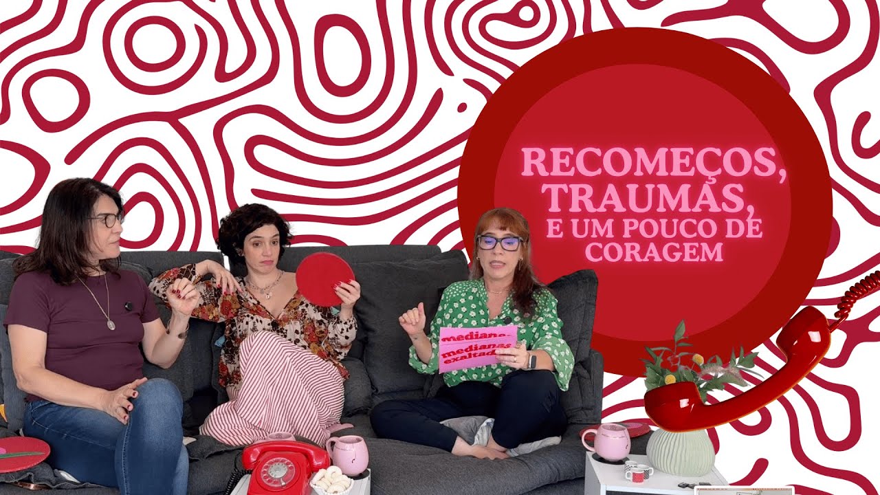 EP #12 - RECOMEÇOS, TRAUMAS E UM POUCO DE CORAGEM