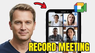 How to Record a Meeting in Google Meet Mobile App