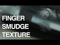 How to Make a Fingerprint &amp; Smudge Texture with a DSLR