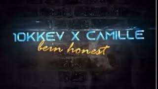 10kkev x Camille - bein’ Honest