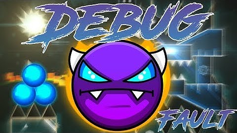 Geometry Dash [2.1] | "Debug" by Fault & RyanAB (Easy Demon) (+3 coins)