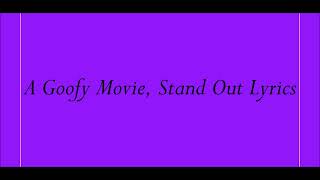 A Goofy Movie, Stand Out Lyrics