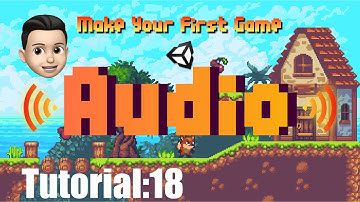 Unity2018教程 Your First Game|入门Tutorial:18 音效Audio