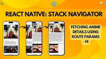 React Native Stack Navigator: Native: Fetching Anime Details Using Route Params - 14
