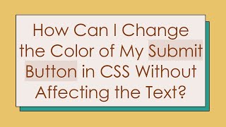 Celebrity How Can I Change the Color of My Submit Button in CSS Without Affecting the Text? Net Worth