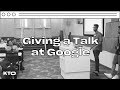 BTS: I Gave a Talk at Google