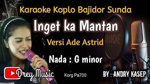 Inget ka Mantan/Karaoke Koplo Bajidor Sunda/Ade Astrid/Tanpa Vocal/@dreymusic6402