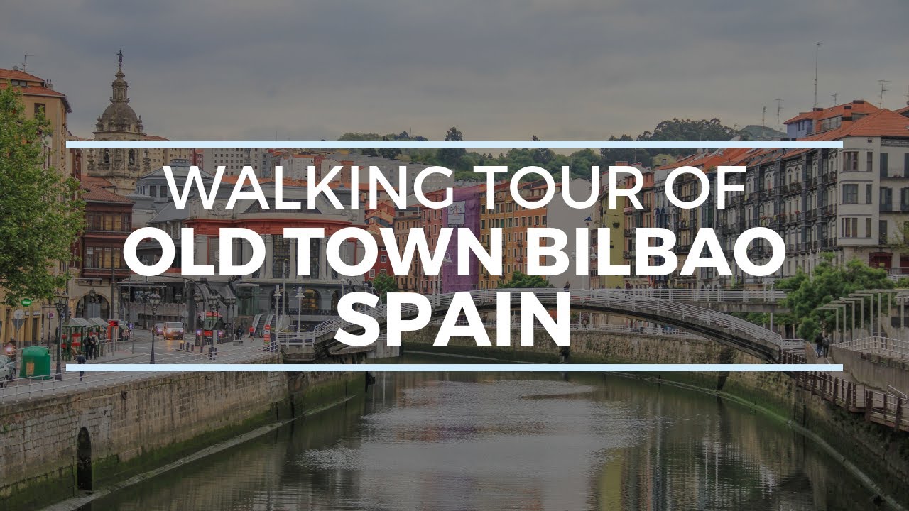 CASCO VIEJO (OLD TOWN) BILBAO SPAIN WALKING TOUR