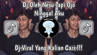DJ OLEH NESU TAPI OJO NINGGAL AKU ENDHY FVNKY || DJ ALL IN FOR YOU VIRAL TIKTOK YANG KALIAN CARI