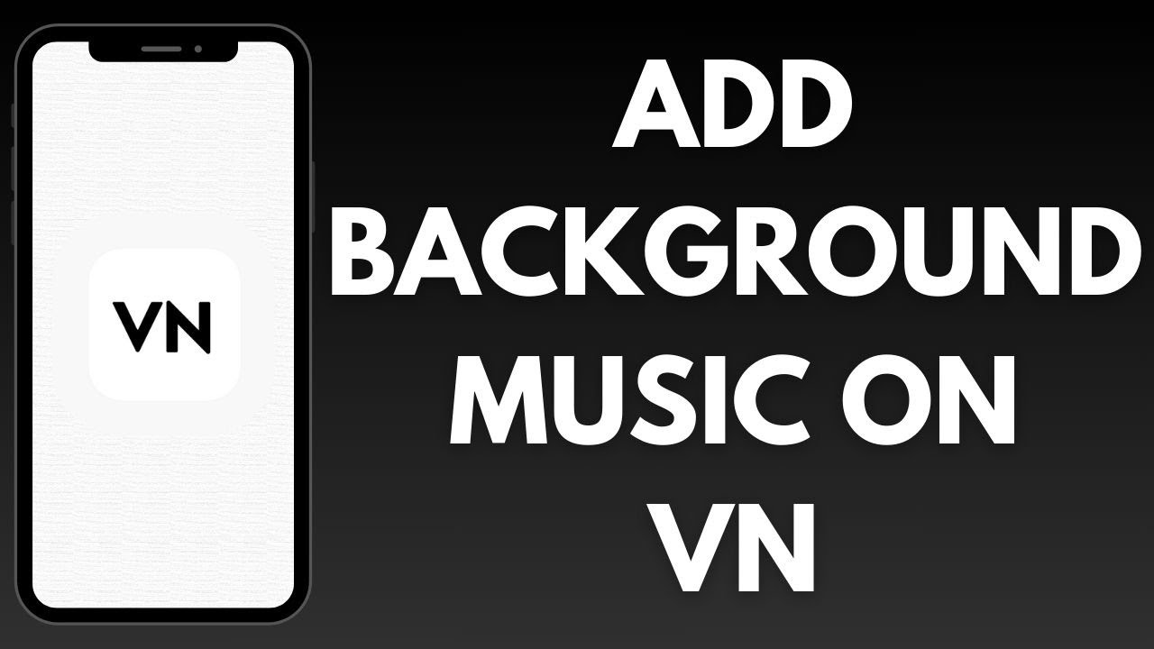 How To Add The Background Music On VN App