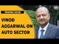 Vinod Aggarwal Says, 'All Segments Of Auto Sectors On The Recovery Path' | Trading Hour | CNBC-TV18