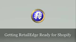 RetailEdge Shopify Integration (1 of 4) - Getting RetailEdge Ready for Shopify