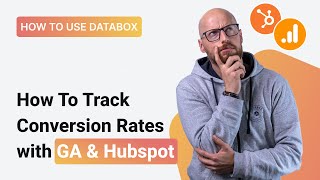 How To Track Conversion Rates With Google Analytics & Hubspot | How to Use Databox