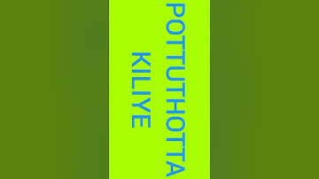 POTTUTHOTTA KILIYE  FULL SONG
