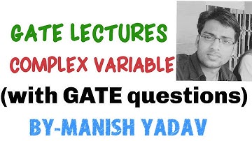 GATE-LECTURES COMPLEX VARIABLES ( WITH GATE QUESTIONS)