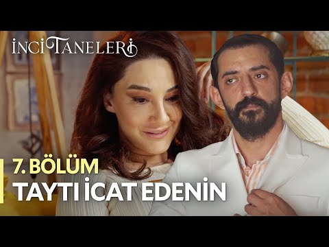 Taytı İcat Edenin - İnci Taneleri (7. Bölüm)