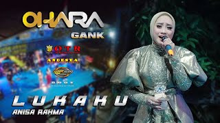 Download lagu LUKAKU ~ ANISA RAHMA ~ OTR ft OHARA GANK