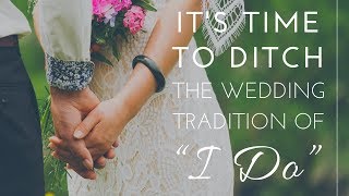 It's Time to Ditch the Wedding Tradition of \\