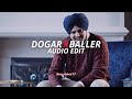 Dogar x baller  saini63 edit audio