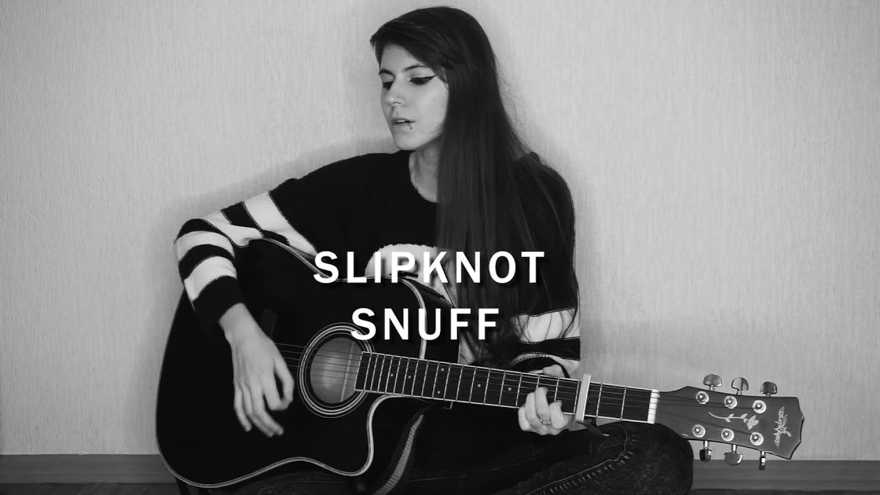 Snuff аккорды. Snuff табы. Slipknot snuff Chords. Bury all your Secrets in your Skin snuff Acoustic.