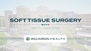 Talking Soft Tissue Surgery with Williamson Health's General Surgery Team
