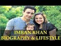 Actor Imran khan Biography, Lifestyle, Income, Age, House, Wife, Daughter, Cars and Net worth