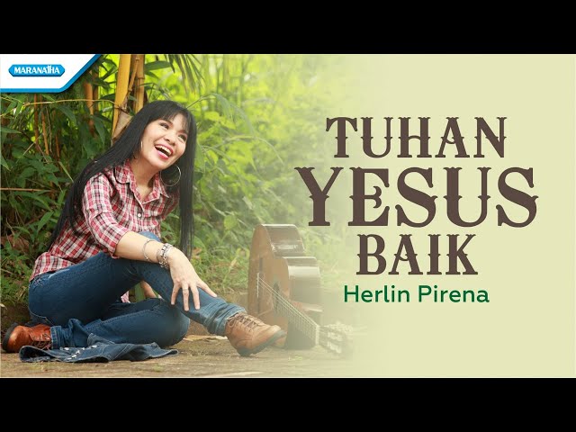 Tuhan Yesus Baik - Herlin Pirena (video lyric) class=