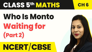 Who is Monto Waiting for (Part 2) - Be My Multiple, I’ll Be Your Factor | Class 5 Maths Chapter 6